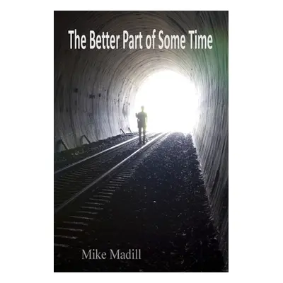 "The Better Part of Some Time" - "" ("Madill Mike")