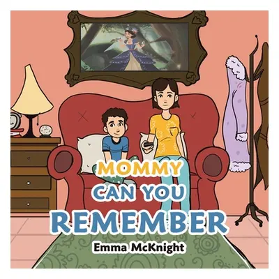 "Mommy Can You Remember" - "" ("McKnight Emma")