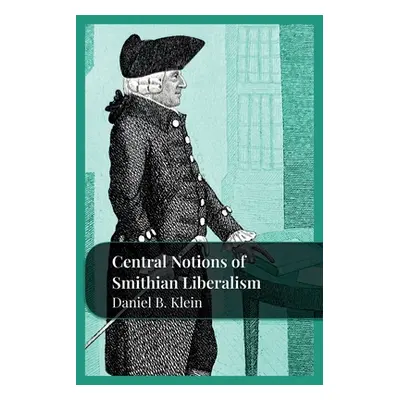 "Central Notions of Smithian Liberalism" - "" ("Klein Daniel B.")