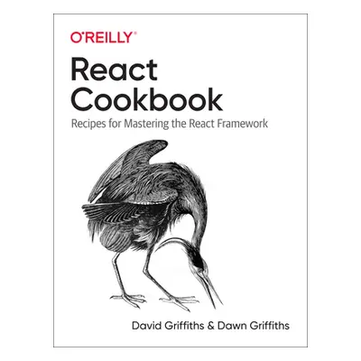 "React Cookbook: Recipes for Mastering the React Framework" - "" ("Griffiths David")