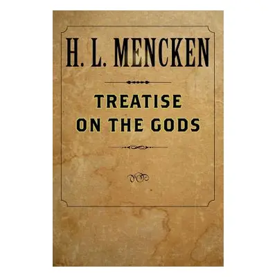 "Treatise on the Gods" - "" ("Mencken H. L.")