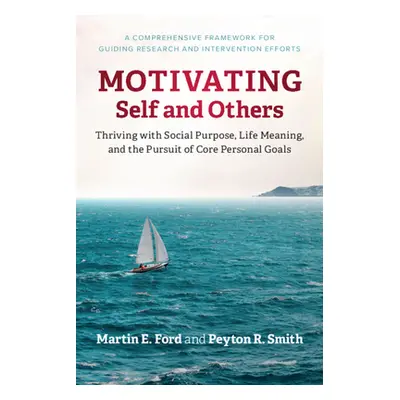 "Motivating Self and Others" - "" ("Ford Martin E.")