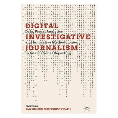 "Digital Investigative Journalism: Data, Visual Analytics and Innovative Methodologies in Intern