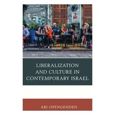 "Liberalization and Culture in Contemporary Israel" - "" ("Ofengenden Ari")