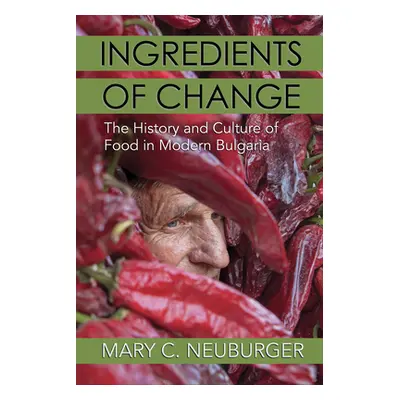 "Ingredients of Change: The History and Culture of Food in Modern Bulgaria" - "" ("Neuburger Mar