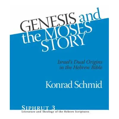 "Genesis and the Moses Story" - "" ("Schmid Konrad")