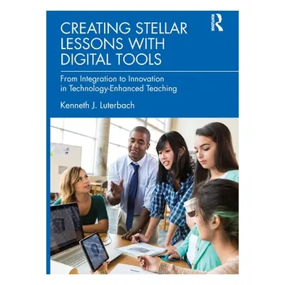 "Creating Stellar Lessons with Digital Tools: From Integration to Innovation in Technology-Enhan