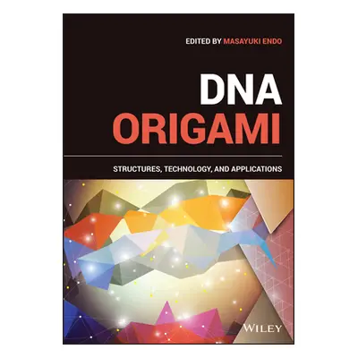 "DNA Origami: Structures, Technology, and Applications" - "" ("Endo Masayuki")