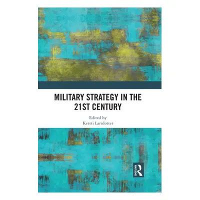 "Military Strategy in the 21st Century" - "" ("Larsdotter Kersti")