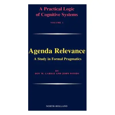 "Agenda Relevance: A Study in Formal Pragmatics: Volume 1" - "" ("Gabbay Dov M.")