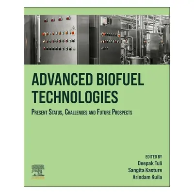 "Advanced Biofuel Technologies: Present Status, Challenges and Future Prospects" - "" ("Tuli Dee