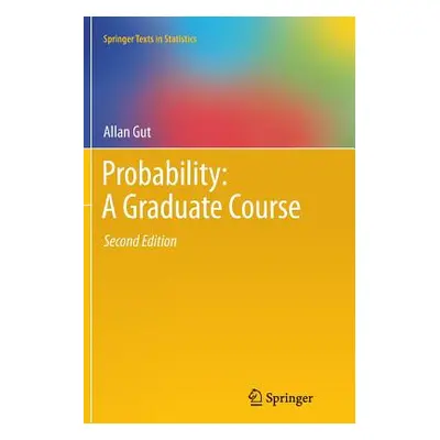 "Probability: A Graduate Course" - "" ("Gut Allan")