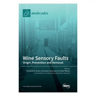 "Wine Sensory Faults: Origin, Prevention and Removal" - "" ("Nunes M.")