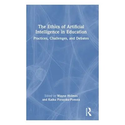 "The Ethics of Artificial Intelligence in Education: Practices, Challenges, and Debates" - "" ("