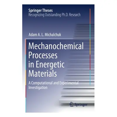 "Mechanochemical Processes in Energetic Materials: A Computational and Experimental Investigatio