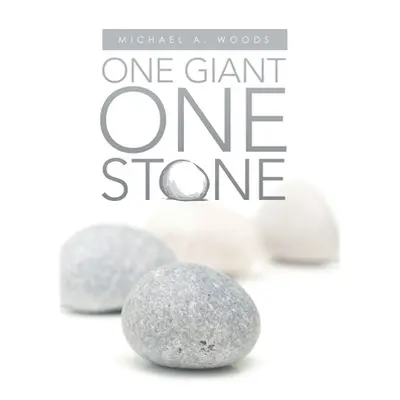 "One Giant One Stone" - "" ("Woods Michael A.")