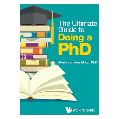 "The Ultimate Guide to Doing a Phd" - "" ("Van Den Akker Merle")