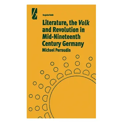 "Literature, the 'Volk' and the Revolution in Mid-19th Century Germany" - "" ("Perraudin Michael