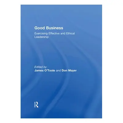 "Good Business: Exercising Effective and Ethical Leadership" - "" ("O'Toole James")