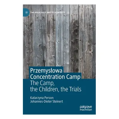 "Przemyslowa Concentration Camp: The Camp, the Children, the Trials" - "" ("Person Katarzyna")