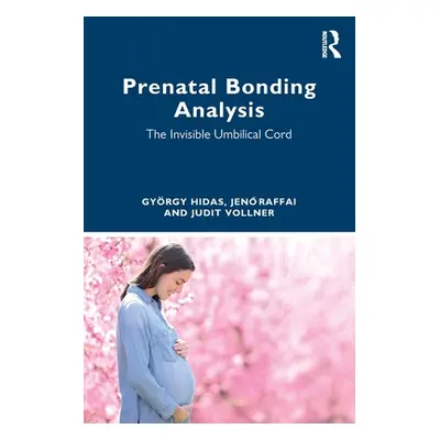 "Prenatal Bonding Analysis: The Invisible Umbilical Cord" - "" ("Hidas Gyrgy")