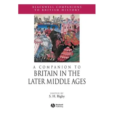 "A Companion to Britain in the Later Middle Ages" - "" ("Rigby S. H.")