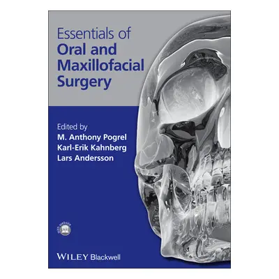 "Essentials of Oral and Maxillofacial Surgery" - "" ("Pogrel M. Anthony")