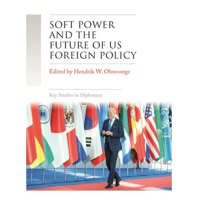 "Soft Power and the Future of Us Foreign Policy" - "" ("Ohnesorge Hendrik W.")