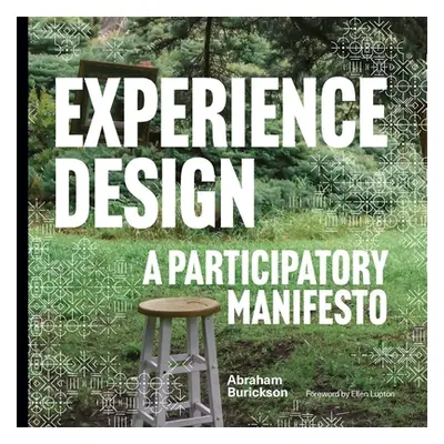 "Experience Design: A Participatory Manifesto" - "" ("Burickson Abraham")