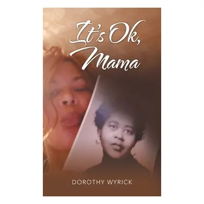 "It's Ok, Mama" - "" ("Wyrick Dorothy")