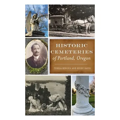 "Historic Cemeteries of Portland, Oregon" - "" ("Bergen Teresa")