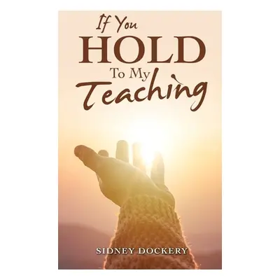 "If You Hold to My Teaching" - "" ("Dockery Sidney")