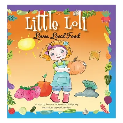 "Little Loli Loves Local Food" - "" ("Joy Phillip")