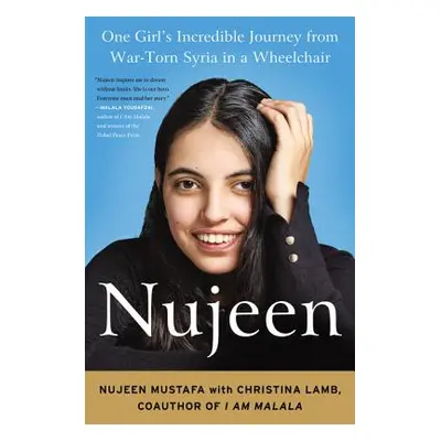 "Nujeen: One Girl's Incredible Journey from War-Torn Syria in a Wheelchair" - "" ("Mustafa Nujee