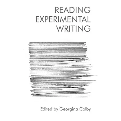 "Reading Experimental Writing" - "" ("Colby Georgina")