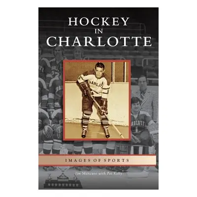 "Hockey in Charlotte" - "" ("Mancuso Jim")