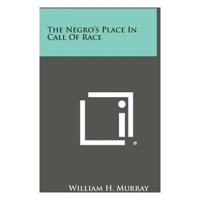 "The Negro's Place in Call of Race" - "" ("Murray William H.")