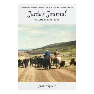 "Janie's Journal, volume 5: 2005-2009" - "" ("Tippett Janie")