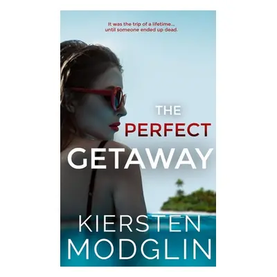 "The Perfect Getaway" - "" ("Modglin Kiersten")