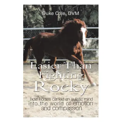 "Easier Than Fighting Rocky: How Horses Carried an Autistic Mind into the World of Emotion and C