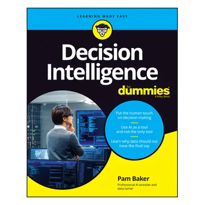 "Decision Intelligence for Dummies" - "" ("Baker Pamela")