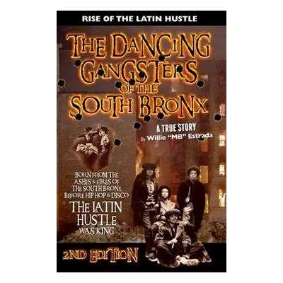 "The Dancing Gangsters of the South Bronx: Rise of the Latin Hustle" - "" ("Estrada Willie")