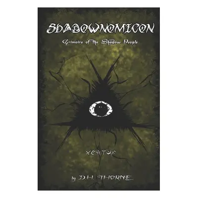 "Shadownomicon: Grimoire of the Shadow People" - "" ("Thorne D. H.")