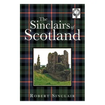 "The Sinclairs of Scotland" - "" ("Sinclair Robert")