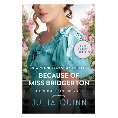 "Because of Miss Bridgerton: A Bridgerton Prequel" - "" ("Quinn Julia")