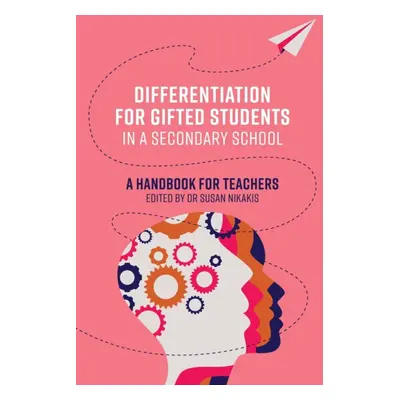 "Differentiation for Gifted Students in a Secondary School: A Handbook for Teachers" - "" ("Nika