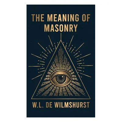 "Meaning Of Masonry Hardcover" - "" ("Wilmshurst W. L.")