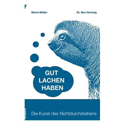 "Gut Lachen Haben: Die Kunst des Nichtdurchdrehens" - "" ("Mller Mario")