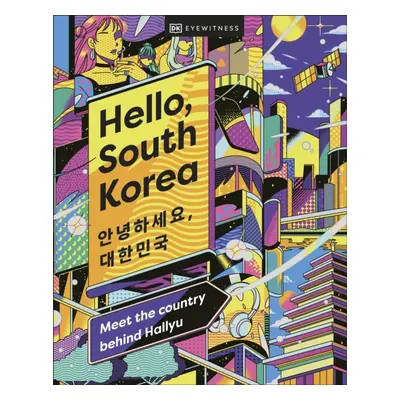 "Hello, South Korea" - "Meet the Country Behind Hallyu" ("DK Eyewitness")