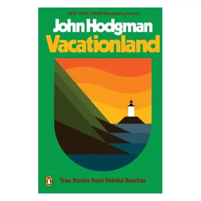 "Vacationland: True Stories from Painful Beaches" - "" ("Hodgman John")